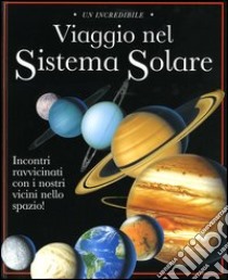 Un incredibile viaggio nel sistema solare-Stelle a sorpresa. Con gadget libro di Harris Nicholas - Verdet Jean-Pierre