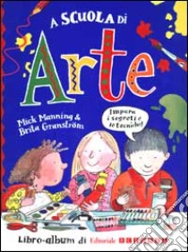 A scuola di arte libro di Manning Mick; Granström Brita