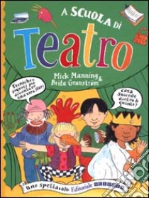 A scuola di teatro libro di Manning Mick - Granström Brita