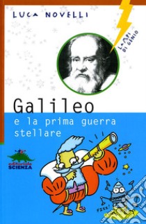 Galileo e la prima guerra stellare libro di Novelli Luca