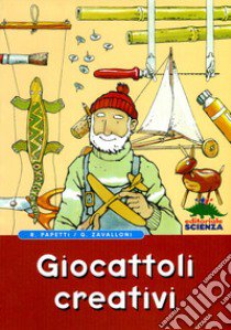 Giocattoli creativi libro di Papetti Roberto; Zavalloni Gianfranco