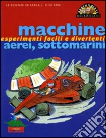 Macchine, aerei, sottomarini libro di Associazione Les Petits Débrouillards (cur.)