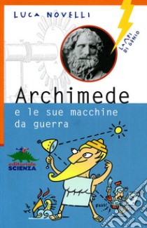 Archimede e le sue macchine da guerra libro di Novelli Luca