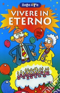 Vivere in eterno libro di Arnold Nick