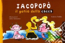 Iacopopò. Il genio della cacca libro di Taddia Federico