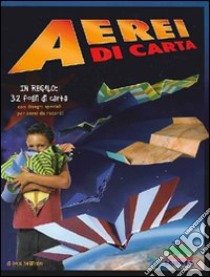 Aerei di carta. Con gadget libro di Stillinger Doug