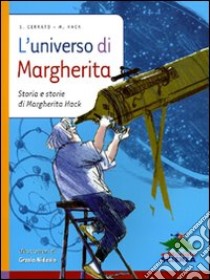 L'universo di Margherita. Storia e storie di Margherita Hack libro di Cerrato Simona; Hack Margherita