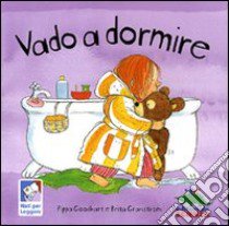 Vado a dormire libro di Goodhart Pippa; Granström Brita