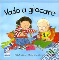 Vado a giocare libro di Goodhart Pippa; Granström Brita