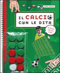 Il calcio con le dita libro di Carzan Carlo