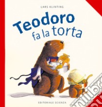 Teodoro fa la torta libro di Klinting Lars