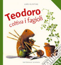 Teodoro coltiva i fagioli libro di Klinting Lars