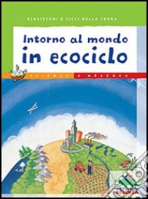 Intorno al mondo in ecociclo libro di Savan Beth; Wyatt Valerie; Gasparp D. (cur.)