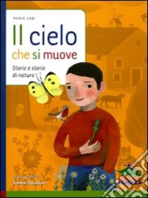 Il cielo che si muove. Storie e storie di natura libro di Lodi Mario