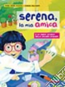 Serena, la mia amica libro di Miliotti Anna Genni