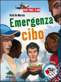 Emergenza cibo. Con adesivi libro di De Marchi Vichi