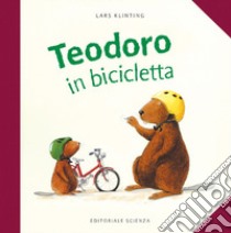 Teodoro in bicicletta. Ediz. illustrata libro di Klinting Lars