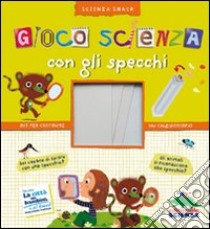 Gioco scienza con gli specchi. Ediz. illustrata libro di Grinberg Delphine