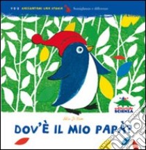 Dov'è il mio papà? Ediz. illustrata libro di Shin Ji-Yum