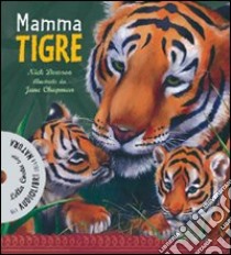 Mamma tigre. Ediz. illustrata. Con CD Audio libro di Dowson Nick