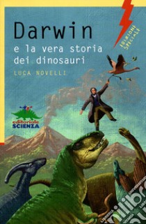 Darwin e la vera storia dei dinosauri libro di Novelli Luca