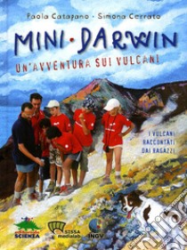 Mini-Darwin. Un'avventura sui vulcani libro di Catapano Paola; Cerrato Simona