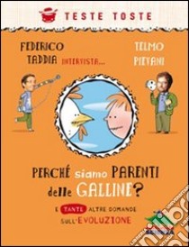 Perché siamo parenti delle galline? E tante altre domande sull'evoluzione libro di Taddia Federico; Pievani Telmo