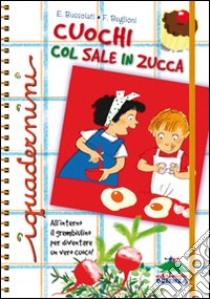 Cuochi col sale in zucca. Ediz. illustrata libro di Bussolati Emanuela; Buglioni Federica