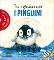 Tra i ghiacci con i pinguini. Ediz. illustrata. Con CD Audio libro di Jenkins Martin