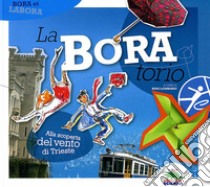 La-Bora-torio. Alla scoperta del vento di Trieste. Ediz. illustrata libro di Lombardi R. (cur.)
