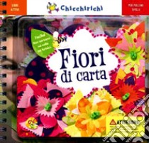 Fiori di carta. Ediz. illustrata. Con gadget libro