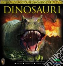 Viaggio nel mondo dei dinosauri. Guida interattiva sui terribili rettili preistorici libro di Dixon Dougal