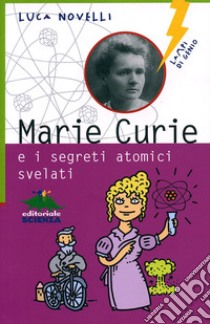 Marie Curie e i segreti atomici svelati libro di Novelli Luca