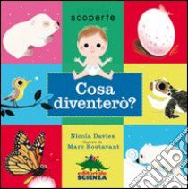 Cosa diventerò? Ediz. illustrata libro di Davies Nicola; Boutavant Marc