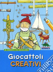 Giocattoli creativi libro di Papetti Roberto; Zavalloni Gianfranco