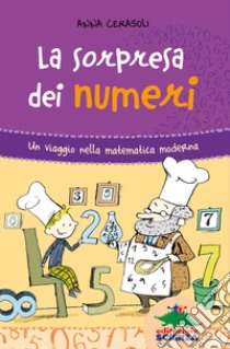 La sorpresa dei numeri. Un viaggio nella matematica simpatica libro di Cerasoli Anna