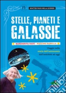 Stelle, pianeti e galassie. Viaggio nella storia dell'astronomia dall'antichità ad oggi libro di Hack Margherita; Ramella Massimo