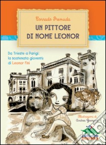 Un pittore di nome Leonor libro di Premuda Corrado