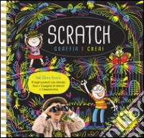 Scratch. Graffia e crea! libro di Sillani Febe