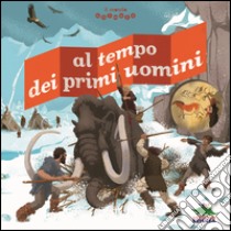 Al tempo dei primi uomini. Il mondo animato libro di Panafieu Jean-Baptiste de