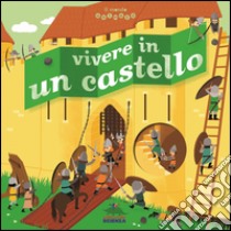 Vivere in un castello. Il mondo animato libro di Coppin Brigitte