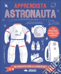 Apprendista astronauta. Con modellino. Con Poster. Con Adesivi libro di Martin Steve