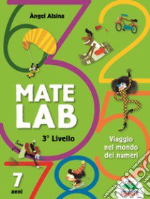 Mate Lab 3º livello. Viaggio nel mondo dei numeri libro di Alsina Angel