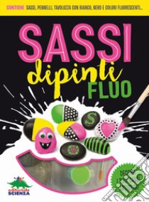 Sassi dipinti fluo. Ediz. a colori libro di Crupi Jaclyn