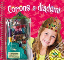 Corone e diademi. Ediz. a spirale. Con gadget libro di Staff Klutz