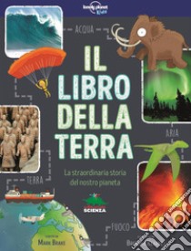 Il libro della terra. La straordinaria storia del nostro pianeta libro di Brake Mark