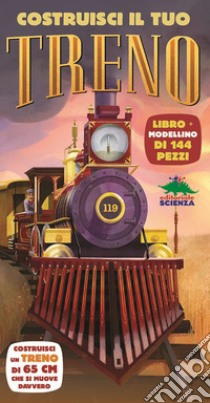 Costruisci il tuo treno. Costruisci un treno di 65 cm che si muove davvero. Con modellino di 144 pezzi libro di Steele Philip