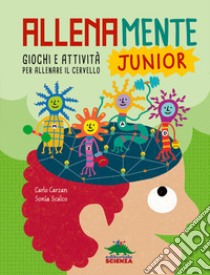 Allenamente junior. Giochi e attività per allenare il cervello libro di Carzan Carlo; Scalco Sonia