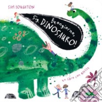 Buongiorno, Sig. Dinosauro! libro di Boughton Sam