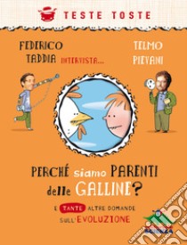 Perché siamo parenti delle galline? E tante altre domande sull'evoluzione libro di Taddia Federico; Pievani Telmo